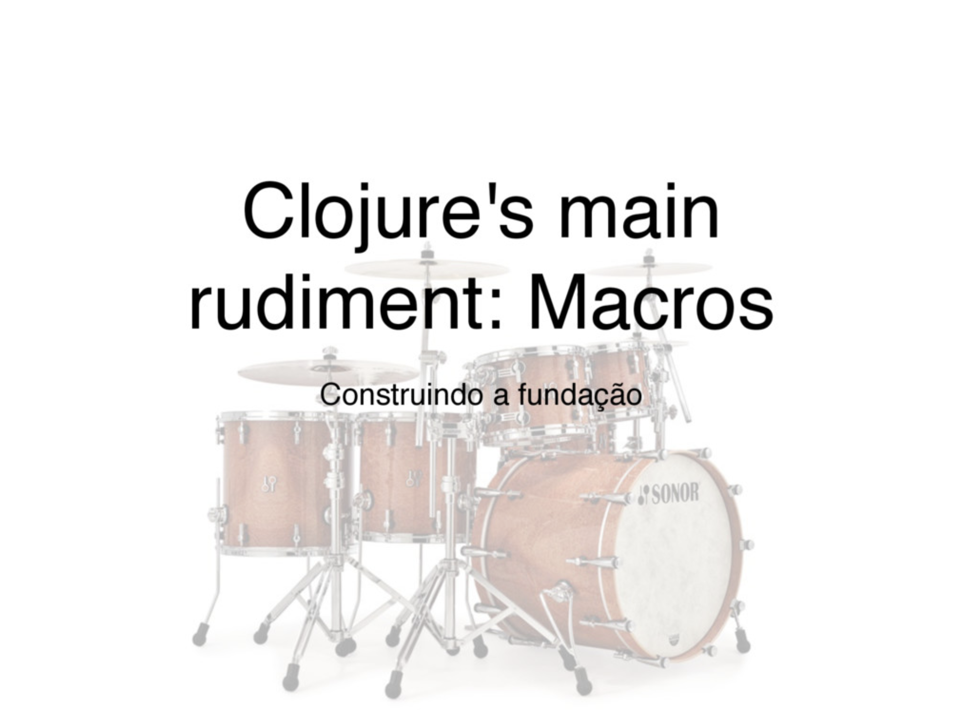 Clojure's main rudiment: macros - building the foundation